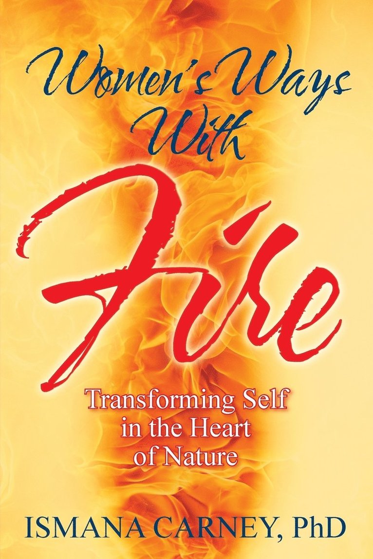 Ismana Carney, Ismana Carney PhD - Women's Ways With Fire, Häftad