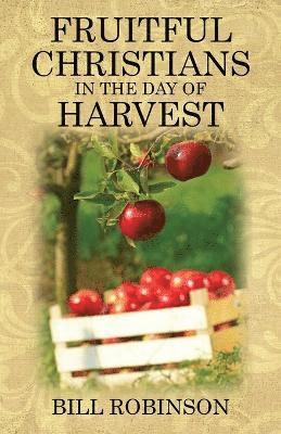 Fruitful Christians in the Day of Harvest 1