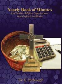 bokomslag Yearly Book of Minutes for Churches, Religious Organizations, Non-Profits & Auxiliaries