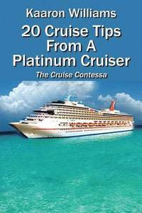 bokomslag 20 Cruise Tips from a Platinum Cruiser