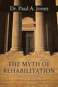 bokomslag The Myth of Rehabilitation (Second Printing)