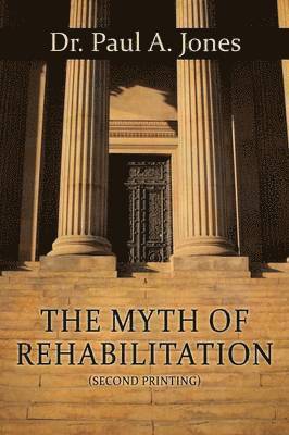 bokomslag Myth of Rehabilitation (Second Printing)