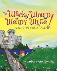 bokomslag The Wacky World of Wendy White! a Whopper of a Tale