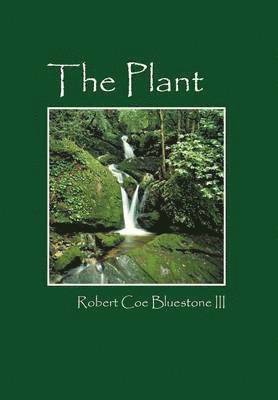 Robert Coe Bluestone III, III Bluestone, Robert Coe, Robert Coe Bluestone - Plant, Inbunden