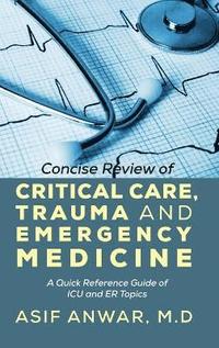 bokomslag Concise Review of Critical Care, Trauma and Emergency Medicine