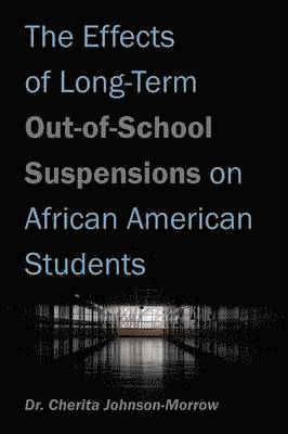 Effects of Long-Term Out-of-School Suspensions on African American Students