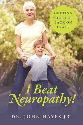 bokomslag I Beat Neuropathy! Getting Your Life Back On Track