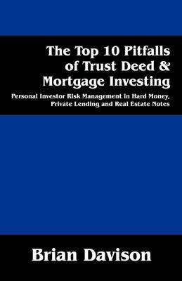 The Top 10 Pitfalls of Trust Deed & Mortgage Investing 1