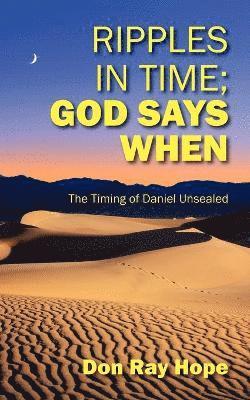 Ripples In Time; God Says When 1