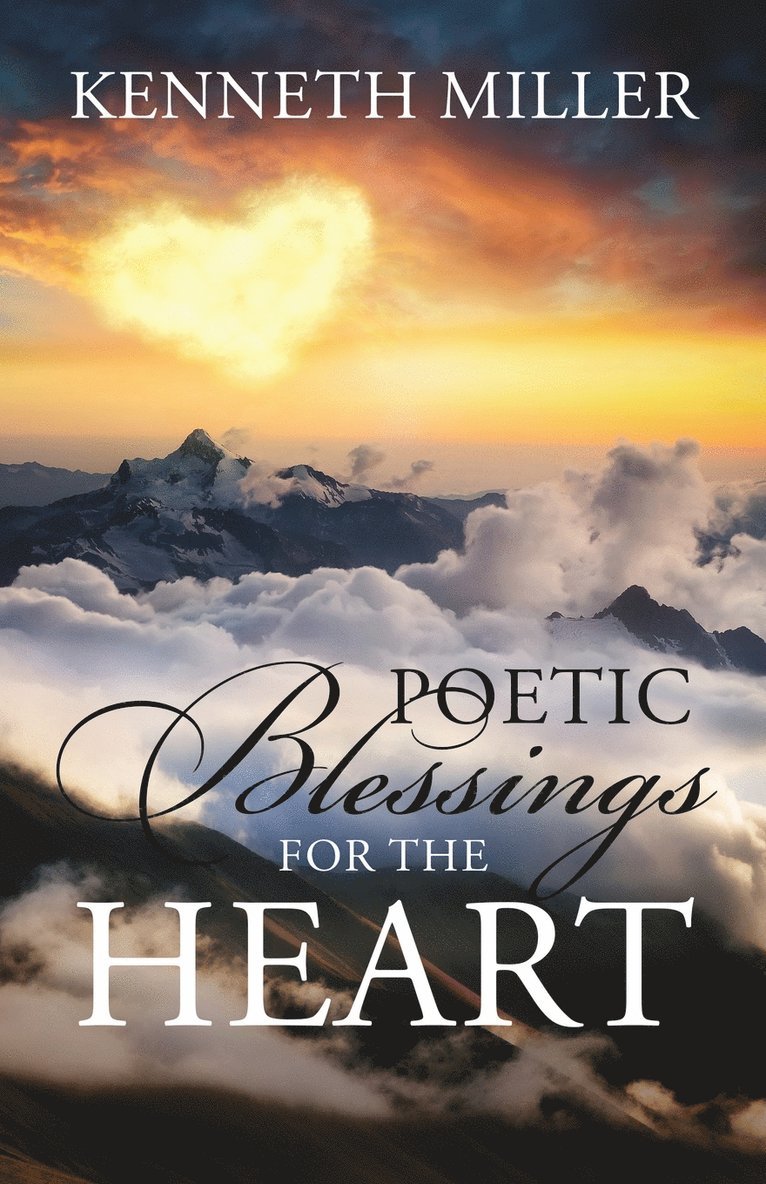 Kenneth Miller - Poetic Blessings For The Heart, Häftad