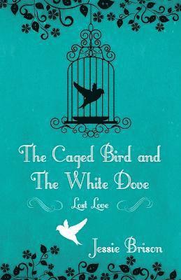 bokomslag The Caged Bird and the White Dove