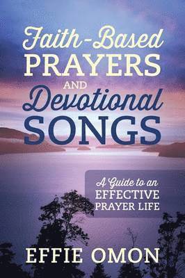 bokomslag Faith-Based Prayers and Devotional Songs