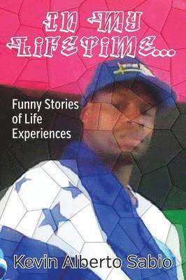 In My Lifetime... Funny Stories of Life Experiences 1