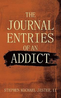 bokomslag The Journal Entries Of An Addict