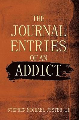 bokomslag Journal Entries Of An Addict