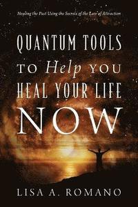 bokomslag Quantum Tools to Help You Heal Your Life Now