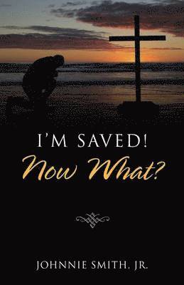 I'm Saved! Now What? 1