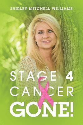 Stage 4 Cancer--Gone! 1