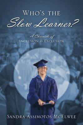 Who's the Slow Learner? A Chronicle of Inclusion and Exclusion 1