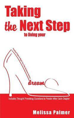 Melissa Palmer - Taking the Next Step to Living Your Dreams, Häftad