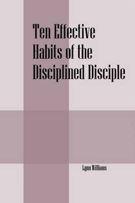 Ten Effective Habits of the Disciplined Disciple 1