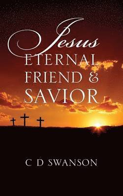 Jesus Eternal Friend & Savior 1