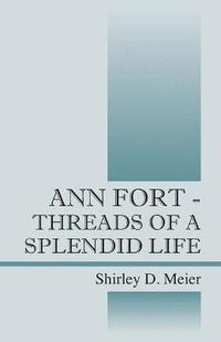 bokomslag Ann Fort - Threads of a Splendid Life