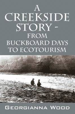bokomslag A Creekside Story - From Buckboard Days to Ecotourism
