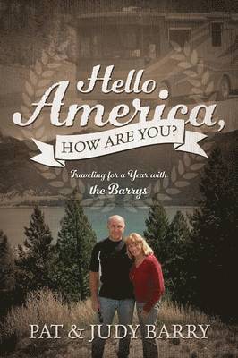 Pat Barry, Judy Barry - Hello America, How Are You? Traveling for a Year with the Barrys, Häftad