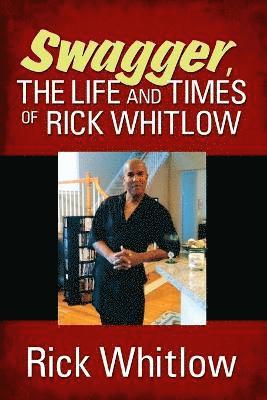 Swagger, the Life and Times of Rick Whitlow 1