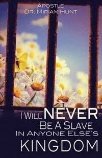 bokomslag I Will Never Be a Slave in Anyone Else's Kingdom