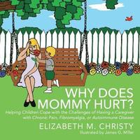 bokomslag Fibromyalgia Why Does Mommy Hurt? Caregiver Chronic Pain