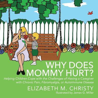 Fibromyalgia Why Does Mommy Hurt? Caregiver Chronic Pain 1