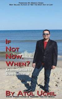 bokomslag If Not Now, When? an Introduction to Bravo Motivation