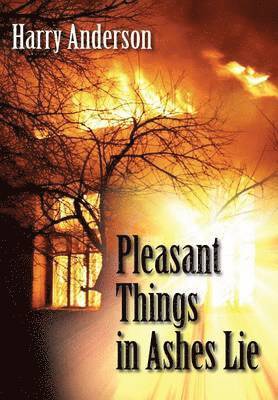 bokomslag Pleasant Things in Ashes Lie