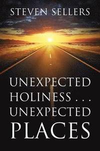 bokomslag Unexpected Holiness . . . Unexpected Places