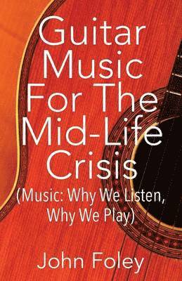 John Foley - Guitar Music for the Mid-Life Crisis, Häftad