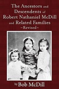 bokomslag The Ancestors and Descendents of Robert Nathaniel MCDILL and Related Families