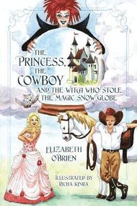 bokomslag The Princess, the Cowboy and the Witch Who Stole the Magic Snow Globe