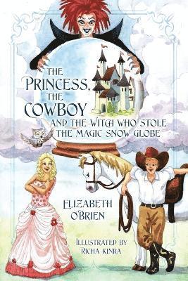 The Princess, the Cowboy and the Witch Who Stole the Magic Snow Globe 1