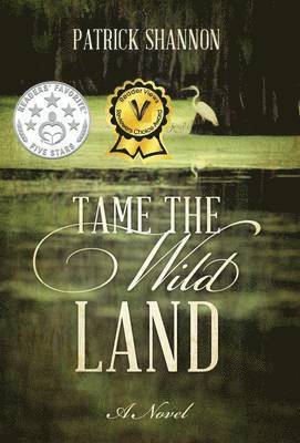 Patrick Shannon - Tame the Wild Land, Inbunden