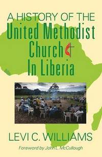 bokomslag A History of the United Methodist Church in Liberia