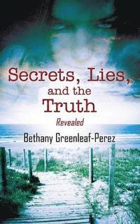 bokomslag Secrets, Lies, and the Truth