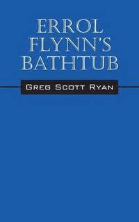 bokomslag Errol Flynn's Bathtub
