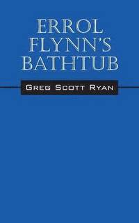 bokomslag Errol Flynn's Bathtub