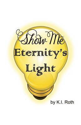 Show Me Eternity's Light 1