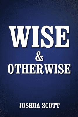 Wise and Otherwise 1