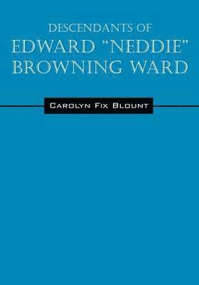 bokomslag Descendants of Edward &quot;Neddie&quot; Browning Ward