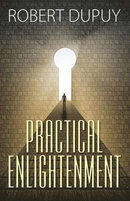 Robert Dupuy, Robert DuPuy - Practical Enlightenment, Häftad
