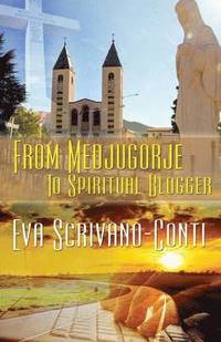 bokomslag From Medjugorje To Spiritual Blogger